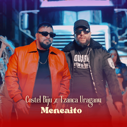 Meneaito - Tzanca Uraganu (feat. Costel Biju)