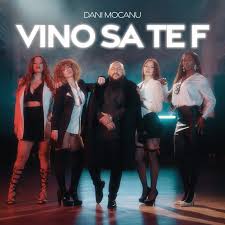 Vino să te f - Dani Mocanu