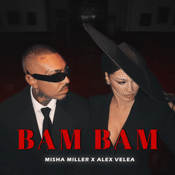 Bam bam - Misha Miller (feat. Alex Velea)