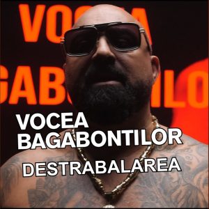 VOCEA BAGABONTILOR ❌ DESTRABALAREA